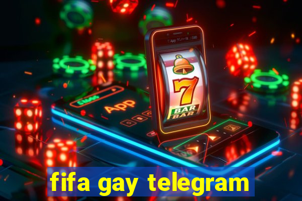 fifa gay telegram